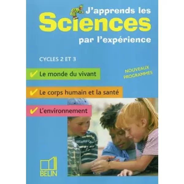 J'apprends Les Sciences Par L'expéRience Cycles 2 Et 3 - Michel Gratian, Isabelle Mateu, Michel Morvan, Yves Morvan-image