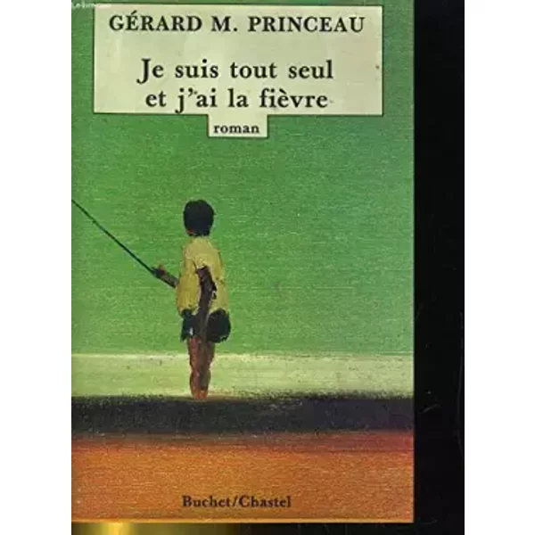 Je Suis Tout Seul Et J'ai La FièVre - GéRard Martial Princeau-image