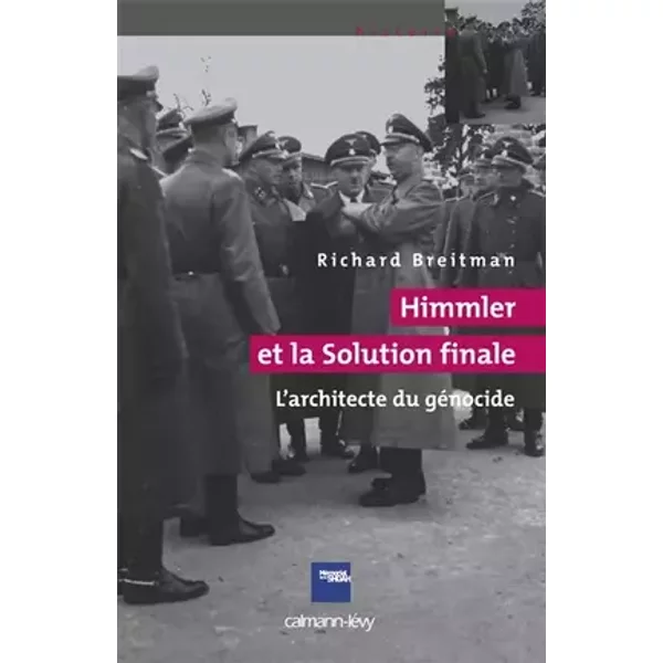 Himmler et la Solution Finale: l'Architecte du génocide - Richard Breitman