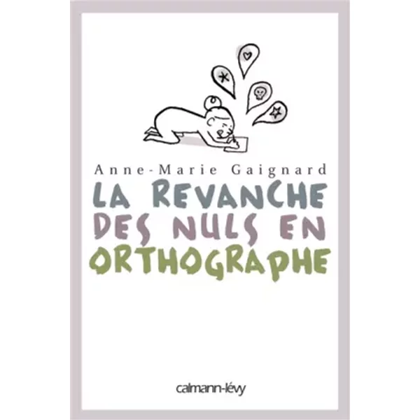 La Revanche Des Nuls En Orthographe - Anne-Marie Gaignard Et GaëLle Rolin-image
