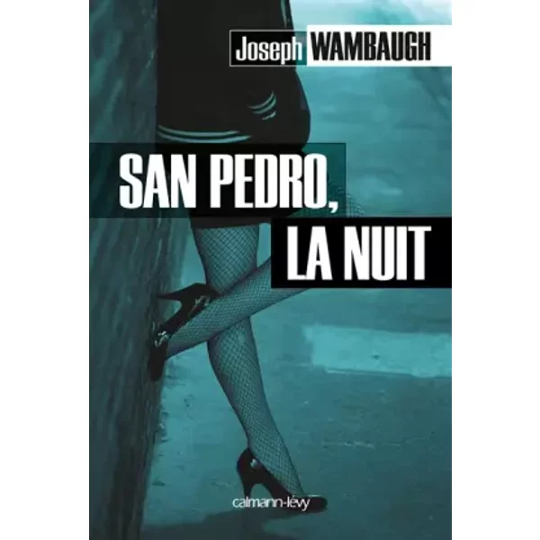 San Pedro, la nuit - Joseph Wambaugh