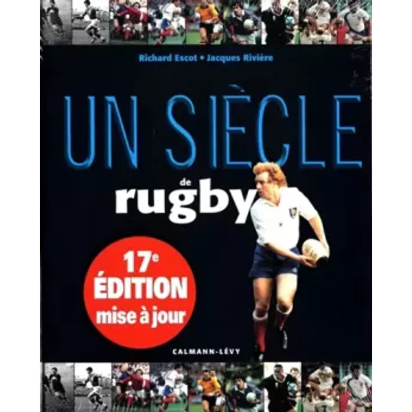 Un SièCle De Rugby - Richard Escot, Jacques RivièRe-image