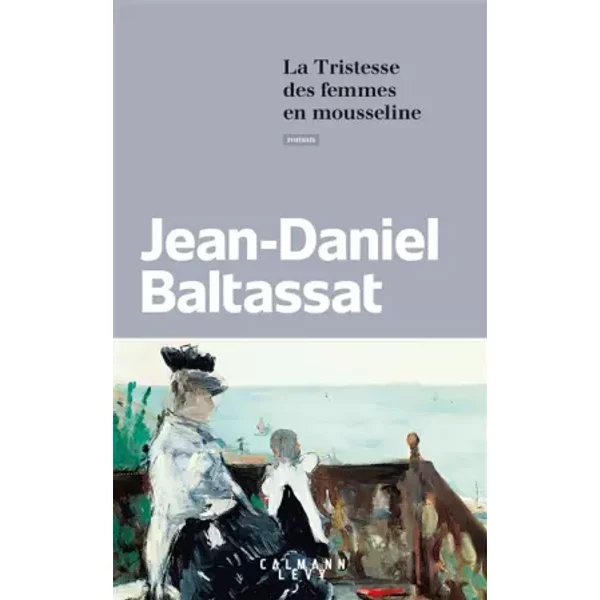 La Tristesse Des Femmes En Mousseline - Jean-Daniel Baltassat-image