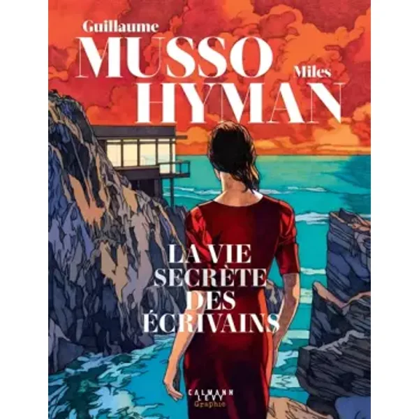La vie secrète des écrivains: Le roman graphique événement de la rentrée - Guillaume Musso, Miles Hyman
