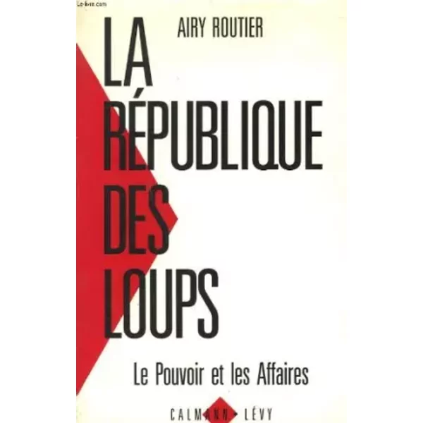 La RéPublique Des Loups : Le Pouvoir Et Les Affaires - A Routier-image