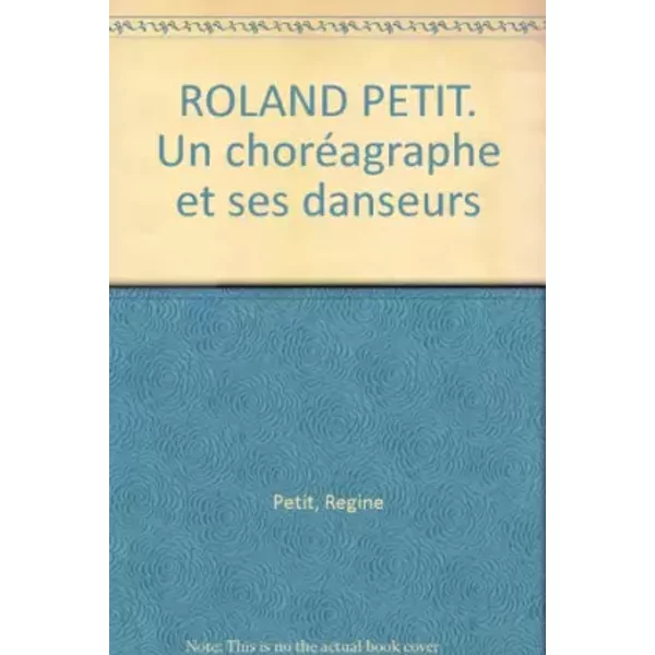 ROLAND PETIT. Un choréagraphe et ses danseurs - Regine Petit, Mannoni