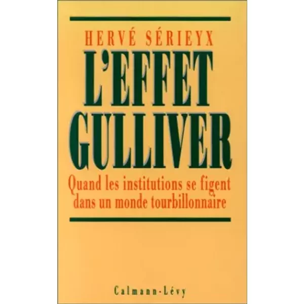 L'effet Gulliver. Quand Les Institutions Se Figent Dans Un Monde Tourbillonnaire - Hervé SéRieyx-image