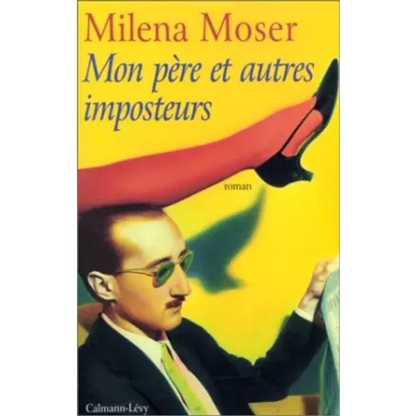 Mon PèRe Et Autres Imposteurs - Milena Moser-image