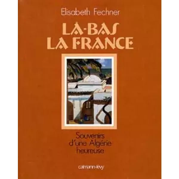 Là-bas la France - E. Fechner