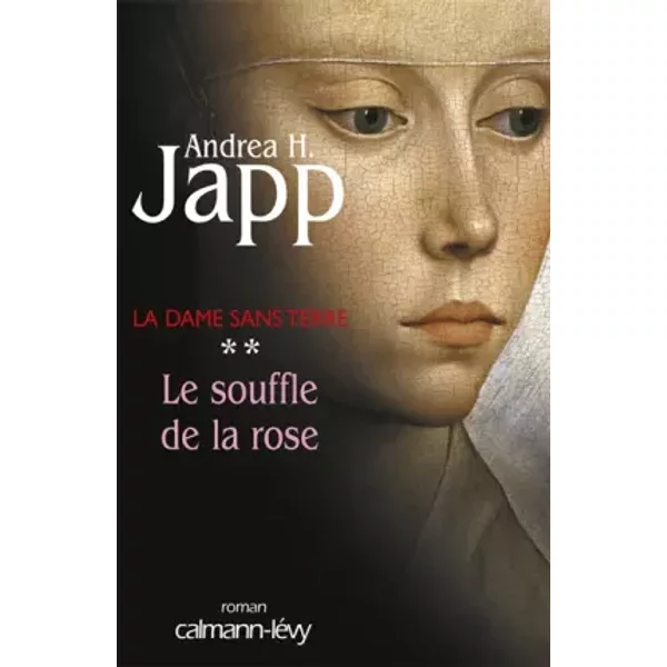 La Dame Sans Terre, Tome 2 : Le Souffle De La Rose - Andrea H. Japp-image