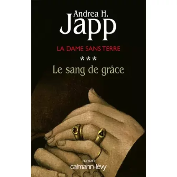 La Dame Sans Terre, Tome 3 : Le Sang De GrâCe - Andrea-H Japp-image