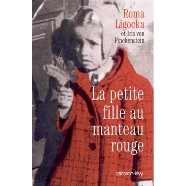 La Petite Fille Au Manteau Rouge - Iris Von Finckenstein, Roma Ligocka, Olivier Mannoni-image