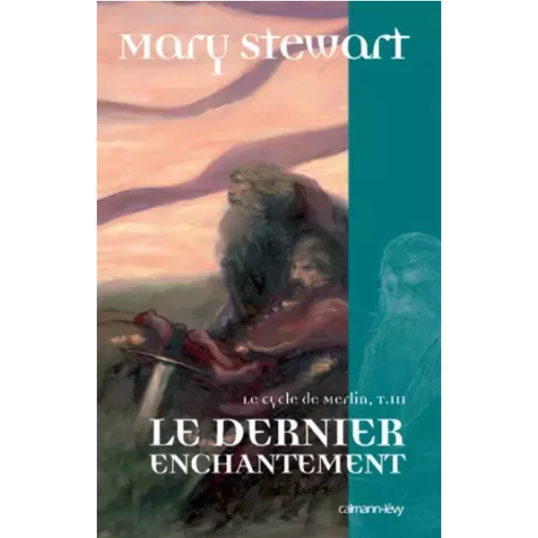 Le Cycle de Merlin, Tome 3 : Le dernier enchantement - Mary Stewart, Brigitte Mariot