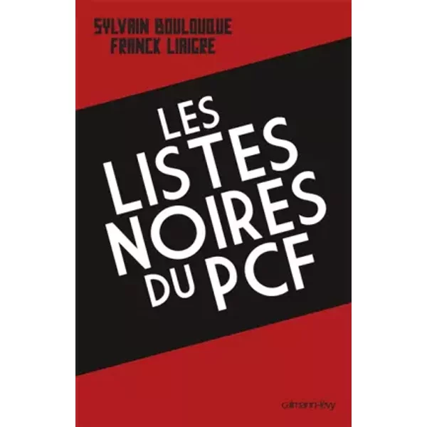 Les listes noires du PCF - Sylvain Boulouque, Franck Liaigre