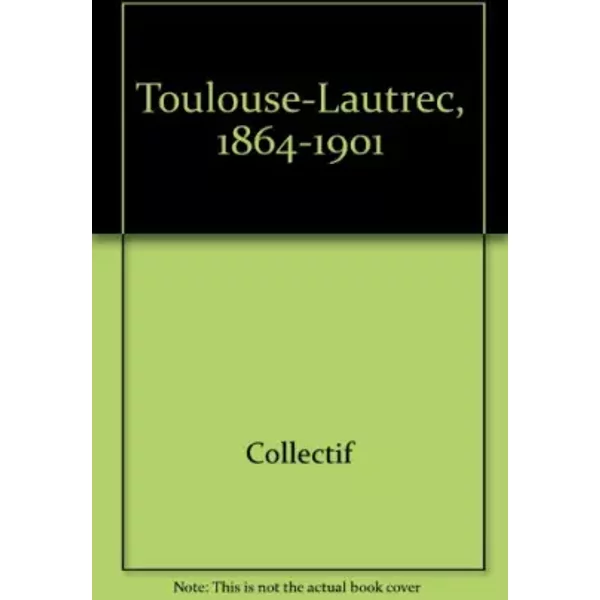 Toulouse-Lautrec, 1864-1901 - Collectif Et Anne Roquebert-image