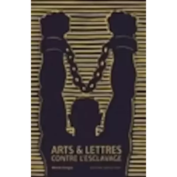 Arts & Lettres contre l'esclavage - Marcel Dorigny