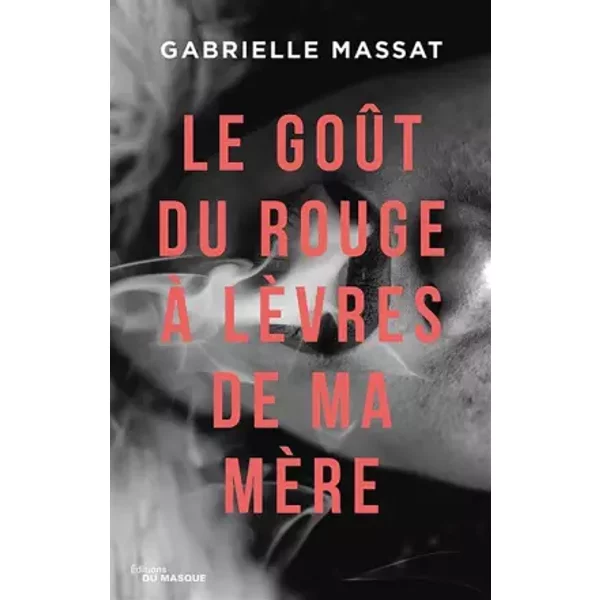 Le goût du rouge à lèvres de ma mère - Gabrielle Massat