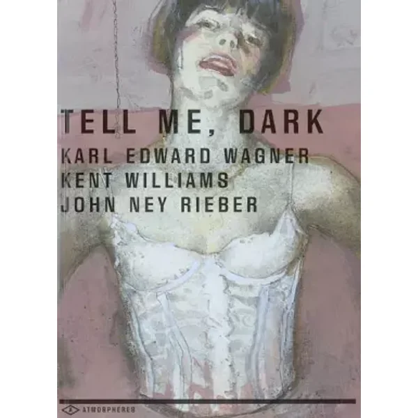 Tell Me, Dark - Karl Edward Wagner, John Ney Rieber, Kent Williams