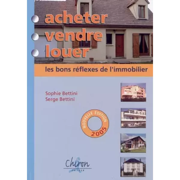 Acheter, Vendre, Louer : Les Bons RéFlexes De L'immobilier - Sophie Bettini, Serge Bettini-image