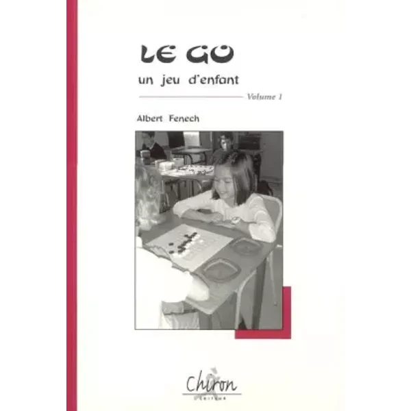 Le Go, un jeu d'enfant : Tome 1 - Albert Fenech
