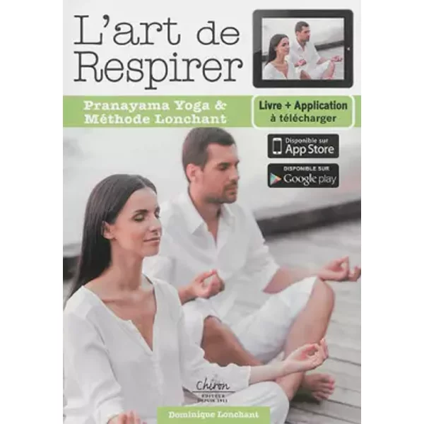 L'art de respirer : Pranayama yoga et méthode Lonchant - Dominique Lonchant