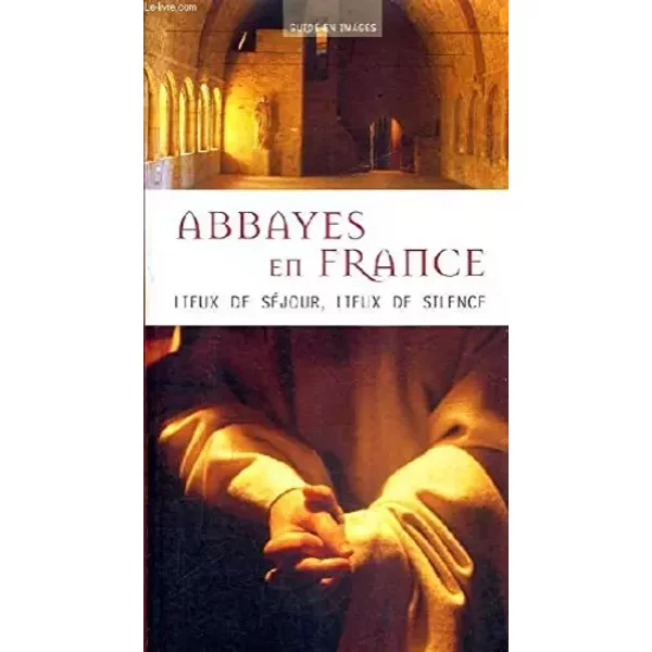 Abbayes En France : Lieux De SéJour, Lieux De Silence - FrançOis Collombet, Richard Nourry-image
