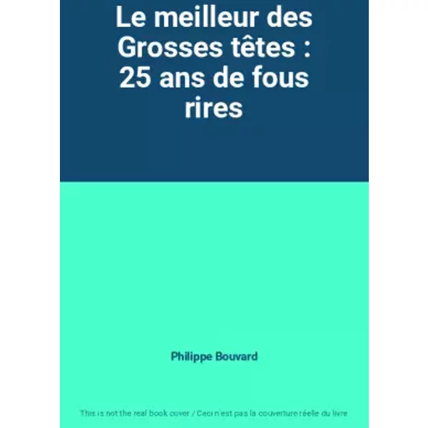 Le Meilleur Des Grosses TêTes : 25 Ans De Fous Rires - Philippe Bouvard-image