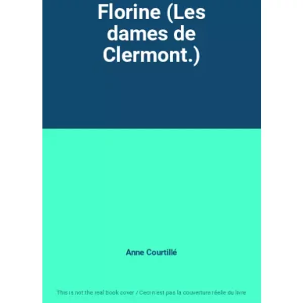 Florine (Les Dames De Clermont.) - Anne Courtillé-image