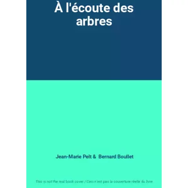 À L'éCoute Des Arbres - Jean-Marie Pelt, Bernard Boullet-image
