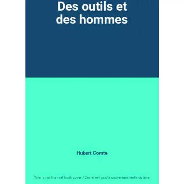 Des Outils Et Des Hommes - Hubert Comte-image