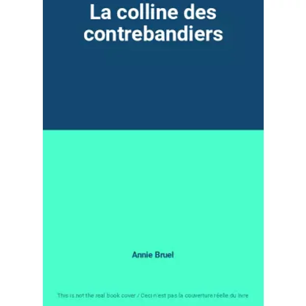 La colline des contrebandiers - Annie Bruel