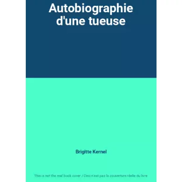 Autobiographie D'une Tueuse - Brigitte Kernel-image