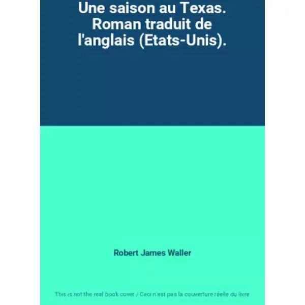 Une Saison Au Texas. Roman Traduit De L'anglais (Etats-Unis). - Robert James Waller-image