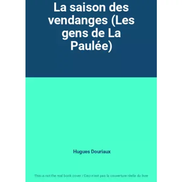 La Saison Des Vendanges (Les Gens De La PauléE) - Hugues Douriaux-image