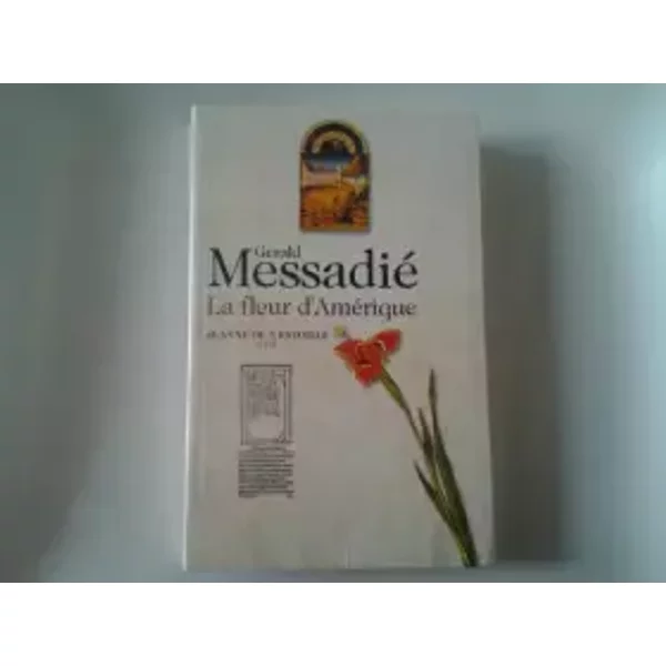La fleur d'Amérique (Jeanne de l'Estoille) - Gerald Messadié