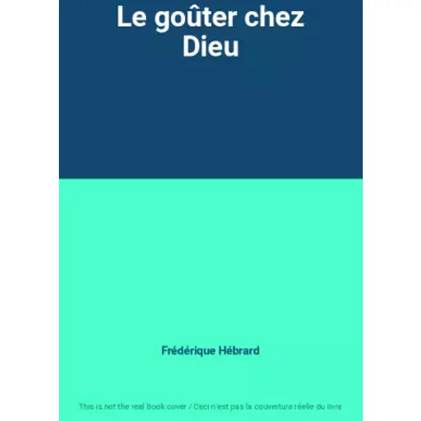 Le GoûTer Chez Dieu - FréDéRique HéBrard-image