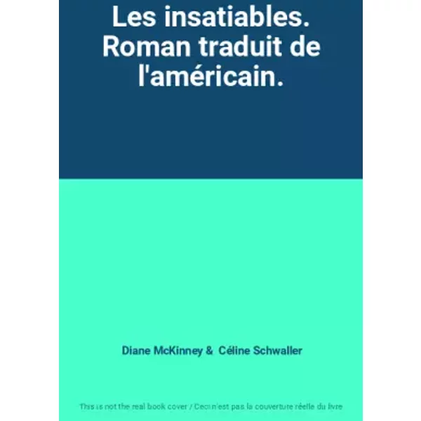 Les Insatiables. Roman Traduit De L'améRicain. - Diane Mckinney, CéLine Schwaller-image
