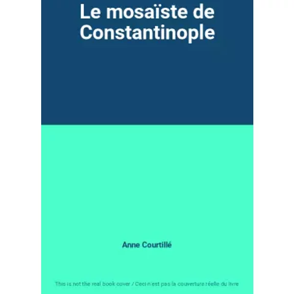Le MosaïSte De Constantinople - Anne Courtillé-image