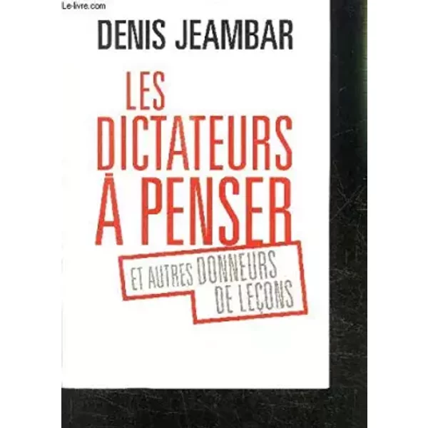 Les Dictateurs à Penser Et Autres Donneurs De LeçOns - Denis Jeambar-image