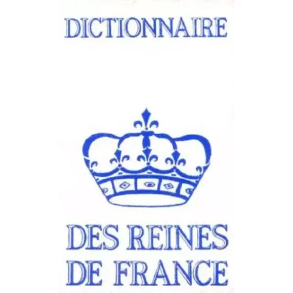 Dictionnaire Des Rois Et Des Reines De France - Jean D'hendecourt Didier Feuer-image