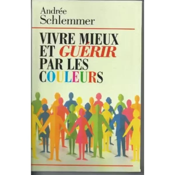 Vivre Mieux Et GuéRir Par Les Couleurs - AndréE Schlemmer-image