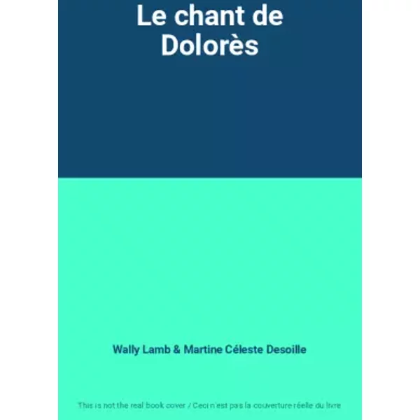 Le chant de Dolorès - Wally Lamb, Martine Céleste Desoille