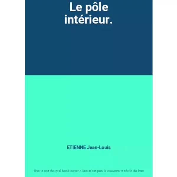 Le PôLe IntéRieur. - Etienne Jean-Louis-image
