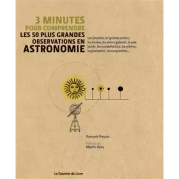 3 minutes pour comprendre les 50 plus grandes découvertes en astronomie - François Fressin, Martin Rees, Collectif