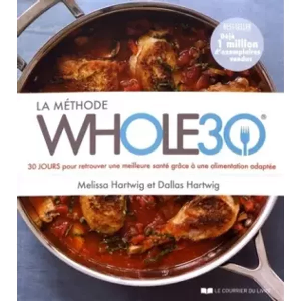 La méthode whole 30 - 30 jours retrouver une meilleure santé grâce à une alimentation adaptée - Melissa Hartwig, Dallas Hartwig, Anne Clarisson