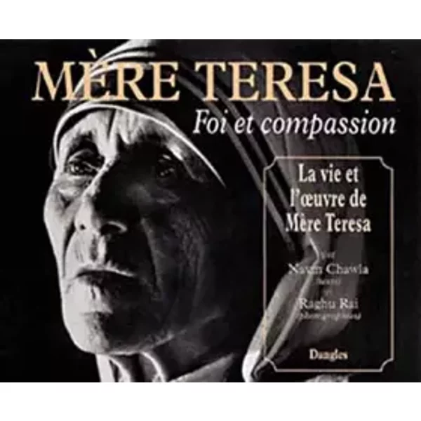 Mere Teresa : Foi Et Compassion. La Vie Et L'oeuvre De MèRe Teresa-image