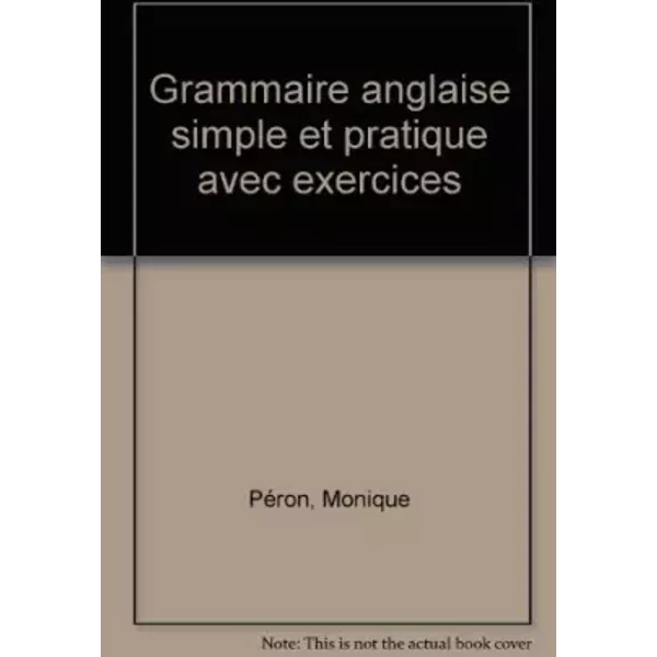Grammaire Anglaise : Simple Et Pratique Avec Exercices - Monique PéRon-image