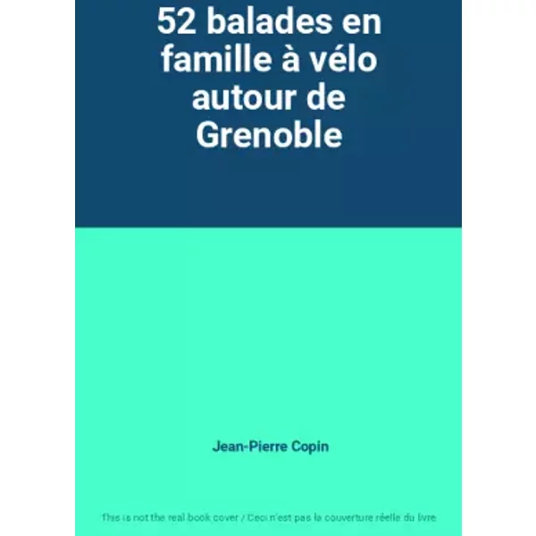 52 Balades En Famille à VéLo Autour De Grenoble - Jean-Pierre Copin-image
