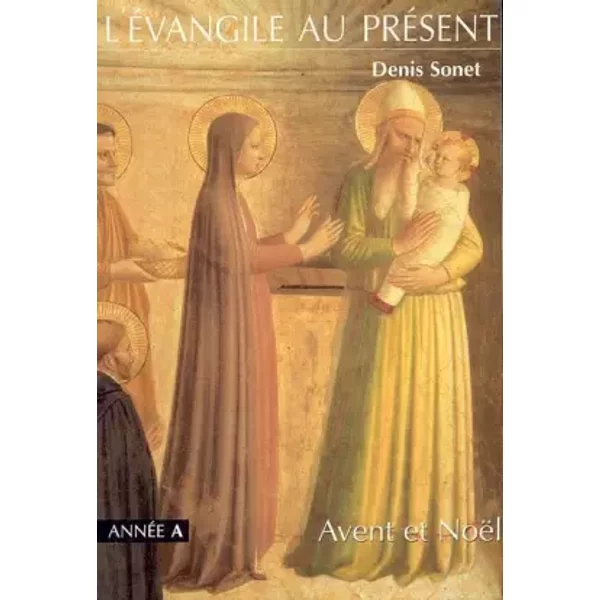 L'evangile Au PréSent : AnnéE A - Avant Et NoëL - Collectif-image