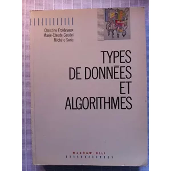 Types de données et algorithmes - Christine Froidevaux, Marie-Claude Gaudel, Michèle Soria